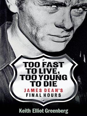 cover image of Too Fast to Live, Too Young to Die--James Dean's Final Hours